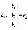 K__g, (Vector(3, {(1) = `&phi;__1`, (2) = `&phi;__2`, (3) = `&phi;__3`})) = F__g
