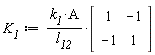 K__1 := k__1*A*(Matrix(2, 2, {(1, 1) = 1, (1, 2) = -1, (2, 1) = -1, (2, 2) = 1}))/l__12