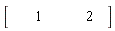 Vector[row](2, {(1) = 1, (2) = 2})