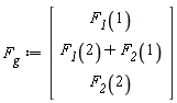 F__g := Vector(3, {(1) = F__1(1), (2) = F__1(2)+F__2(1), (3) = F__2(2)})