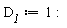 D__1 := 1: