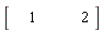 Vector[row](2, {(1) = 1, (2) = 2})