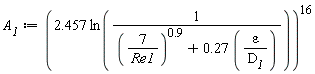A__1 := (2.457*ln(1/((7/Re1)^.9+.27*varepsilon/D__1)))^16