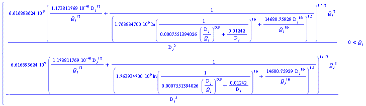 piecewise(0 < `#msub(mi("Q"),mi("1"))`, 6.616893624*10^9*(1.173811769*10^(-41)*`#msub(mi("D",fontstyle = "normal"),mi("1"))`^12/`#msub(mi("Q"),mi("1"))`^12+1/(1.763934700*10^6*ln(1/(0.7551394026e-3*(`#msub(mi("D",fontstyle = "normal"),mi("1"))`/`#msub(mi("Q"),mi("1"))`)^.9+0.1242e-1/`#msub(mi("D",fontstyle = "normal"),mi("1"))`))^16+14680.75929*`#msub(mi("D",fontstyle = "normal"),mi("1"))`^16/`#msub(mi("Q"),mi("1"))`^16)^1.5)^(1/12)*`#msub(mi("Q"),mi("1"))`^2/`#msub(mi("D",fontstyle = "normal"),mi("1"))`^5, -6.616893624*10^9*(1.173811769*10^(-41)*`#msub(mi("D",fontstyle = "normal"),mi("1"))`^12/`#msub(mi("Q"),mi("1"))`^12+1/(1.763934700*10^6*ln(1/(0.7551394026e-3*(`#msub(mi("D",fontstyle = "normal"),mi("1"))`/`#msub(mi("Q"),mi("1"))`)^.9+0.1242e-1/`#msub(mi("D",fontstyle = "normal"),mi("1"))`))^16+14680.75929*`#msub(mi("D",fontstyle = "normal"),mi("1"))`^16/`#msub(mi("Q"),mi("1"))`^16)^1.5)^(1/12)*`#msub(mi("Q"),mi("1"))`^2/`#msub(mi("D",fontstyle = "normal"),mi("1"))`^5)