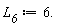 L__6 := 6.
