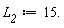 L__2 := 15.