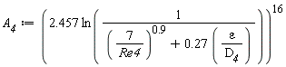 A__4 := (2.457*ln(1/((7/Re4)^.9+.27*varepsilon/D__4)))^16
