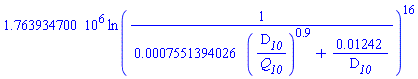 1763934.700*ln(1/(0.7551394026e-3*(D__10/Q__10)^.9+0.1242e-1/D__10))^16