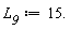 L__9 := 15.