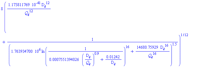 8*(0.1173811769e-40*D__4^12/Q__4^12+1/(1763934.700*ln(1/(0.7551394026e-3*(D__4/Q__4)^.9+0.1242e-1/D__4))^16+14680.75929*D__4^16/Q__4^16)^1.5)^(1/12)
