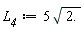 L__4 := 5*sqrt(2.)