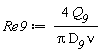 Re9 := 4*Q__9/(Pi*D__9*nu)
