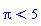 Pi < 5