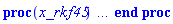 proc (x_rkf45) local _res, _dat, _vars, _solnproc, _xout, _ndsol, _pars, _n, _i; option `Copyright (c) 2000 by Waterloo Maple Inc. All rights reserved.`; if 1 < nargs then error "invalid input: too many arguments" end if; _EnvDSNumericSaveDigits := Digits; Digits := 15; if _EnvInFsolve = true then _xout := evalf[_EnvDSNumericSaveDigits](x_rkf45) else _xout := evalf(x_rkf45) end if; _dat := Array(1..4, {(1) = proc (_xin) local _xout, _dtbl, _dat, _vmap, _x0, _y0, _val, _dig, _n, _ne, _nd, _nv, _pars, _ini, _par, _i, _j, _k, _src; option `Copyright (c) 2002 by Waterloo Maple Inc. All rights reserved.`; table( [( "complex" ) = false ] ) _xout := _xin; _pars := []; _dtbl := array( 1 .. 4, [( 1 ) = (array( 1 .. 24, [( 1 ) = (datatype = float[8], order = C_order, storage = rectangular), ( 2 ) = (datatype = float[8], order = C_order, storage = rectangular), ( 3 ) = ([0, 0, 0, Array(1..0, 1..2, {}, datatype = float[8], order = C_order)]), ( 4 ) = (Array(1..54, {(1) = 1, (2) = 1, (3) = 0, (4) = 0, (5) = 0, (6) = 0, (7) = 1, (8) = 0, (9) = 0, (10) = 0, (11) = 0, (12) = 0, (13) = 0, (14) = 0, (15) = 0, (16) = 0, (17) = 0, (18) = 1, (19) = 30000, (20) = 0, (21) = 0, (22) = 1, (23) = 4, (24) = 0, (25) = 1, (26) = 15, (27) = 1, (28) = 0, (29) = 1, (30) = 3, (31) = 3, (32) = 0, (33) = 1, (34) = 0, (35) = 0, (36) = 0, (37) = 0, (38) = 0, (39) = 0, (40) = 0, (41) = 0, (42) = 0, (43) = 1, (44) = 0, (45) = 0, (46) = 0, (47) = 0, (48) = 0, (49) = 0, (50) = 50, (51) = 1, (52) = 0, (53) = 0, (54) = 0}, datatype = integer[8])), ( 5 ) = (Array(1..28, {(1) = .0, (2) = 0.10e-5, (3) = .0, (4) = 0.500001e-14, (5) = .0, (6) = 0.3844704489373187e-1, (7) = .0, (8) = 0.10e-5, (9) = .0, (10) = .0, (11) = .0, (12) = .0, (13) = 1.0, (14) = .0, (15) = .49999999999999, (16) = .0, (17) = 1.0, (18) = 1.0, (19) = .0, (20) = .0, (21) = 1.0, (22) = 1.0, (23) = .0, (24) = .0, (25) = 0.10e-14, (26) = .0, (27) = .0, (28) = .0}, datatype = float[8], order = C_order)), ( 6 ) = (Array(1..1, {(1) = 2.0}, datatype = float[8], order = C_order)), ( 7 ) = ([Array(1..4, 1..7, {(1, 1) = .0, (1, 2) = .203125, (1, 3) = .3046875, (1, 4) = .75, (1, 5) = .8125, (1, 6) = .40625, (1, 7) = .8125, (2, 1) = 0.6378173828125e-1, (2, 2) = .0, (2, 3) = .279296875, (2, 4) = .27237892150878906, (2, 5) = -0.9686851501464844e-1, (2, 6) = 0.1956939697265625e-1, (2, 7) = .5381584167480469, (3, 1) = 0.31890869140625e-1, (3, 2) = .0, (3, 3) = -.34375, (3, 4) = -.335235595703125, (3, 5) = .2296142578125, (3, 6) = .41748046875, (3, 7) = 11.480712890625, (4, 1) = 0.9710520505905151e-1, (4, 2) = .0, (4, 3) = .40350341796875, (4, 4) = 0.20297467708587646e-1, (4, 5) = -0.6054282188415527e-2, (4, 6) = -0.4770040512084961e-1, (4, 7) = .77858567237854}, datatype = float[8], order = C_order), Array(1..6, 1..6, {(1, 1) = .0, (1, 2) = .0, (1, 3) = .0, (1, 4) = .0, (1, 5) = .0, (1, 6) = 1.0, (2, 1) = .25, (2, 2) = .0, (2, 3) = .0, (2, 4) = .0, (2, 5) = .0, (2, 6) = 1.0, (3, 1) = .1875, (3, 2) = .5625, (3, 3) = .0, (3, 4) = .0, (3, 5) = .0, (3, 6) = 2.0, (4, 1) = .23583984375, (4, 2) = -.87890625, (4, 3) = .890625, (4, 4) = .0, (4, 5) = .0, (4, 6) = .2681884765625, (5, 1) = .1272735595703125, (5, 2) = -.5009765625, (5, 3) = .44921875, (5, 4) = -0.128936767578125e-1, (5, 5) = .0, (5, 6) = 0.626220703125e-1, (6, 1) = -0.927734375e-1, (6, 2) = .626220703125, (6, 3) = -.4326171875, (6, 4) = .1418304443359375, (6, 5) = -0.861053466796875e-1, (6, 6) = .3131103515625}, datatype = float[8], order = C_order), Array(1..6, {(1) = .0, (2) = .386, (3) = .21, (4) = .63, (5) = 1.0, (6) = 1.0}, datatype = float[8], order = C_order), Array(1..6, {(1) = .25, (2) = -.1043, (3) = .1035, (4) = -0.362e-1, (5) = .0, (6) = .0}, datatype = float[8], order = C_order), Array(1..6, 1..5, {(1, 1) = .0, (1, 2) = .0, (1, 3) = .0, (1, 4) = .0, (1, 5) = .0, (2, 1) = 1.544, (2, 2) = .0, (2, 3) = .0, (2, 4) = .0, (2, 5) = .0, (3, 1) = .9466785280815533, (3, 2) = .25570116989825814, (3, 3) = .0, (3, 4) = .0, (3, 5) = .0, (4, 1) = 3.3148251870684886, (4, 2) = 2.896124015972123, (4, 3) = .9986419139977808, (4, 4) = .0, (4, 5) = .0, (5, 1) = 1.2212245092262748, (5, 2) = 6.019134481287752, (5, 3) = 12.537083329320874, (5, 4) = -.687886036105895, (5, 5) = .0, (6, 1) = 1.2212245092262748, (6, 2) = 6.019134481287752, (6, 3) = 12.537083329320874, (6, 4) = -.687886036105895, (6, 5) = 1.0}, datatype = float[8], order = C_order), Array(1..6, 1..5, {(1, 1) = .0, (1, 2) = .0, (1, 3) = .0, (1, 4) = .0, (1, 5) = .0, (2, 1) = -5.6688, (2, 2) = .0, (2, 3) = .0, (2, 4) = .0, (2, 5) = .0, (3, 1) = -2.4300933568337584, (3, 2) = -.20635991570891224, (3, 3) = .0, (3, 4) = .0, (3, 5) = .0, (4, 1) = -.10735290581452621, (4, 2) = -9.594562251021896, (4, 3) = -20.470286148096154, (4, 4) = .0, (4, 5) = .0, (5, 1) = 7.496443313968615, (5, 2) = -10.246804314641219, (5, 3) = -33.99990352819906, (5, 4) = 11.708908932061595, (5, 5) = .0, (6, 1) = 8.083246795922411, (6, 2) = -7.981132988062785, (6, 3) = -31.52159432874373, (6, 4) = 16.319305431231363, (6, 5) = -6.0588182388340535}, datatype = float[8], order = C_order), Array(1..3, 1..5, {(1, 1) = .0, (1, 2) = .0, (1, 3) = .0, (1, 4) = .0, (1, 5) = .0, (2, 1) = 10.126235083446911, (2, 2) = -7.487995877607633, (2, 3) = -34.800918615557414, (2, 4) = -7.9927717075687275, (2, 5) = 1.0251377232956207, (3, 1) = -.6762803392806898, (3, 2) = 6.087714651678606, (3, 3) = 16.43084320892463, (3, 4) = 24.767225114183653, (3, 5) = -6.5943891257167815}, datatype = float[8], order = C_order)]), ( 9 ) = ([Array(1..1, {(1) = .1}, datatype = float[8], order = C_order), Array(1..1, {(1) = .0}, datatype = float[8], order = C_order), Array(1..1, {(1) = .0}, datatype = float[8], order = C_order), Array(1..1, {(1) = .0}, datatype = float[8], order = C_order), Array(1..1, {(1) = .0}, datatype = float[8], order = C_order), Array(1..1, 1..1, {(1, 1) = .0}, datatype = float[8], order = C_order), Array(1..1, 1..1, {(1, 1) = .0}, datatype = float[8], order = C_order), Array(1..1, 1..6, {(1, 1) = .0, (1, 2) = .0, (1, 3) = .0, (1, 4) = .0, (1, 5) = .0, (1, 6) = .0}, datatype = float[8], order = C_order), Array(1..1, {(1) = 0}, datatype = integer[8]), Array(1..1, {(1) = .0}, datatype = float[8], order = C_order), Array(1..1, {(1) = .0}, datatype = float[8], order = C_order), Array(1..1, {(1) = .0}, datatype = float[8], order = C_order), Array(1..1, {(1) = .0}, datatype = float[8], order = C_order), Array(1..1, {(1) = .0}, datatype = float[8], order = C_order)]), ( 8 ) = ([Array(1..1, {(1) = 2.0}, datatype = float[8], order = C_order), Array(1..1, {(1) = .0}, datatype = float[8], order = C_order), Array(1..1, {(1) = 2.757060631464918}, datatype = float[8], order = C_order), 0, 0]), ( 11 ) = (Array(1..6, 0..1, {(1, 1) = .0, (2, 0) = .0, (2, 1) = .0, (3, 0) = .0, (3, 1) = .0, (4, 0) = .0, (4, 1) = .0, (5, 0) = .0, (5, 1) = .0, (6, 0) = .0, (6, 1) = .0}, datatype = float[8], order = C_order)), ( 10 ) = ([proc (N, X, Y, YP) option `[Y[1] = y(x)]`; if .314*(1+X)^3 < -.686 then YP[1] := undefined; return 0 end if; if X < -1. then YP[1] := undefined; return 0 end if; if X < -1 then YP[1] := undefined; return 0 end if; if evalf(1/(1+X)^(3/2)) < 0 then YP[1] := undefined; return 0 end if; YP[1] := 0.70956000008423896321e-1*(19.42795980+19.42795980*evalf((1.+X)^(3/2))+19.42795980*X-19.42795980*evalf((.314*(1+X)^3+.686)^(1/2)))*Y[1]*evalf(evalf(1/(1+X)^(3/2))^(5/3)); 0 end proc, -1, 0, 0, 0, 0, 0, 0]), ( 13 ) = (), ( 12 ) = (), ( 15 ) = ("rkf45"), ( 14 ) = ([0, 0]), ( 18 ) = ([]), ( 19 ) = (0), ( 16 ) = ([0, 0, 0, []]), ( 17 ) = ([proc (N, X, Y, YP) option `[Y[1] = y(x)]`; if .314*(1+X)^3 < -.686 then YP[1] := undefined; return 0 end if; if X < -1. then YP[1] := undefined; return 0 end if; if X < -1 then YP[1] := undefined; return 0 end if; if evalf(1/(1+X)^(3/2)) < 0 then YP[1] := undefined; return 0 end if; YP[1] := 0.70956000008423896321e-1*(19.42795980+19.42795980*evalf((1.+X)^(3/2))+19.42795980*X-19.42795980*evalf((.314*(1+X)^3+.686)^(1/2)))*Y[1]*evalf(evalf(1/(1+X)^(3/2))^(5/3)); 0 end proc, -1, 0, 0, 0, 0, 0, 0]), ( 22 ) = (0), ( 23 ) = (0), ( 20 ) = ([]), ( 21 ) = (0), ( 24 ) = (0)  ] ))  ] ); _y0 := Array(0..1, {(1) = 0.}); _vmap := array( 1 .. 1, [( 1 ) = (1)  ] ); _x0 := _dtbl[1][5][5]; _n := _dtbl[1][4][1]; _ne := _dtbl[1][4][3]; _nd := _dtbl[1][4][4]; _nv := _dtbl[1][4][16]; if not type(_xout, 'numeric') then if member(_xout, ["start", "left", "right"]) then if _Env_smart_dsolve_numeric = true or _dtbl[1][4][10] = 1 then if _xout = "left" then if type(_dtbl[2], 'table') then return _dtbl[2][5][1] end if elif _xout = "right" then if type(_dtbl[3], 'table') then return _dtbl[3][5][1] end if end if end if; return _dtbl[1][5][5] elif _xout = "method" then return _dtbl[1][15] elif _xout = "storage" then return evalb(_dtbl[1][4][10] = 1) elif _xout = "leftdata" then if not type(_dtbl[2], 'array') then return NULL else return eval(_dtbl[2]) end if elif _xout = "rightdata" then if not type(_dtbl[3], 'array') then return NULL else return eval(_dtbl[3]) end if elif _xout = "enginedata" then return eval(_dtbl[1]) elif _xout = "enginereset" then _dtbl[2] := evaln(_dtbl[2]); _dtbl[3] := evaln(_dtbl[3]); return NULL elif _xout = "initial" then return procname(_y0[0]) elif _xout = "laxtol" then return _dtbl[`if`(member(_dtbl[4], {2, 3}), _dtbl[4], 1)][5][18] elif _xout = "numfun" then return `if`(member(_dtbl[4], {2, 3}), _dtbl[_dtbl[4]][4][18], 0) elif _xout = "parameters" then return [seq(_y0[_n+_i], _i = 1 .. nops(_pars))] elif _xout = "initial_and_parameters" then return procname(_y0[0]), [seq(_y0[_n+_i], _i = 1 .. nops(_pars))] elif _xout = "last" then if _dtbl[4] <> 2 and _dtbl[4] <> 3 or _x0-_dtbl[_dtbl[4]][5][1] = 0. then error "no information is available on last computed point" else _xout := _dtbl[_dtbl[4]][5][1] end if elif _xout = "function" then if _dtbl[1][4][33]-2. = 0 then return eval(_dtbl[1][10], 1) else return eval(_dtbl[1][10][1], 1) end if elif _xout = "map" then return copy(_vmap) elif type(_xin, `=`) and type(rhs(_xin), 'list') and member(lhs(_xin), {"initial", "parameters", "initial_and_parameters"}) then _ini, _par := [], []; if lhs(_xin) = "initial" then _ini := rhs(_xin) elif lhs(_xin) = "parameters" then _par := rhs(_xin) elif select(type, rhs(_xin), `=`) <> [] then _par, _ini := selectremove(type, rhs(_xin), `=`) elif nops(rhs(_xin)) < nops(_pars)+1 then error "insufficient data for specification of initial and parameters" else _par := rhs(_xin)[-nops(_pars) .. -1]; _ini := rhs(_xin)[1 .. -nops(_pars)-1] end if; _xout := lhs(_xout); if _par <> [] then `dsolve/numeric/process_parameters`(_n, _pars, _par, _y0) end if; if _ini <> [] then `dsolve/numeric/process_initial`(_n-_ne, _ini, _y0, _pars, _vmap) end if; `dsolve/numeric/SC/reinitialize`(_dtbl, _y0, _n, procname, _pars); if _Env_smart_dsolve_numeric = true and type(_y0[0], 'numeric') and _dtbl[1][4][10] <> 1 then procname("right") := _y0[0]; procname("left") := _y0[0] end if; if _xout = "initial" then return [_y0[0], seq(_y0[_vmap[_i]], _i = 1 .. _n-_ne)] elif _xout = "parameters" then return [seq(_y0[_n+_i], _i = 1 .. nops(_pars))] else return [_y0[0], seq(_y0[_vmap[_i]], _i = 1 .. _n-_ne)], [seq(_y0[_n+_i], _i = 1 .. nops(_pars))] end if elif _xin = "eventstop" then if _nv = 0 then error "this solution has no events" end if; _i := _dtbl[4]; if _i <> 2 and _i <> 3 then return 0 end if; if _dtbl[_i][4][10] = 1 and assigned(_dtbl[5-_i]) and _dtbl[_i][4][9] < 100 and 100 <= _dtbl[5-_i][4][9] then _i := 5-_i; _dtbl[4] := _i; _j := round(_dtbl[_i][4][17]); return round(_dtbl[_i][3][1][_j, 1]) elif 100 <= _dtbl[_i][4][9] then _j := round(_dtbl[_i][4][17]); return round(_dtbl[_i][3][1][_j, 1]) else return 0 end if elif _xin = "eventstatus" then if _nv = 0 then error "this solution has no events" end if; _i := [selectremove(proc (a) options operator, arrow; _dtbl[1][3][1][a, 7] = 1 end proc, {seq(_j, _j = 1 .. round(_dtbl[1][3][1][_nv+1, 1]))})]; return ':-enabled' = _i[1], ':-disabled' = _i[2] elif _xin = "eventclear" then if _nv = 0 then error "this solution has no events" end if; _i := _dtbl[4]; if _i <> 2 and _i <> 3 then error "no events to clear" end if; if _dtbl[_i][4][10] = 1 and assigned(_dtbl[5-_i]) and _dtbl[_i][4][9] < 100 and 100 < _dtbl[5-_i][4][9] then _dtbl[4] := 5-_i; _i := 5-_i end if; if _dtbl[_i][4][9] < 100 then error "no events to clear" elif _nv < _dtbl[_i][4][9]-100 then error "event error condition cannot be cleared" else _j := _dtbl[_i][4][9]-100; if irem(round(_dtbl[_i][3][1][_j, 4]), 2) = 1 then error "retriggerable events cannot be cleared" end if; _j := round(_dtbl[_i][3][1][_j, 1]); for _k to _nv do if _dtbl[_i][3][1][_k, 1] = _j then if _dtbl[_i][3][1][_k, 2] = 3 then error "range events cannot be cleared" end if; _dtbl[_i][3][1][_k, 8] := _dtbl[_i][3][1][_nv+1, 8] end if end do; _dtbl[_i][4][17] := 0; _dtbl[_i][4][9] := 0; if _dtbl[1][4][10] = 1 then if _i = 2 then try procname(procname("left")) catch:  end try else try procname(procname("right")) catch:  end try end if end if end if; return  elif type(_xin, `=`) and member(lhs(_xin), {"eventdisable", "eventenable"}) then if _nv = 0 then error "this solution has no events" end if; if type(rhs(_xin), {('list')('posint'), ('set')('posint')}) then _i := {op(rhs(_xin))} elif type(rhs(_xin), 'posint') then _i := {rhs(_xin)} else error "event identifiers must be integers in the range 1..%1", round(_dtbl[1][3][1][_nv+1, 1]) end if; if select(proc (a) options operator, arrow; _nv < a end proc, _i) <> {} then error "event identifiers must be integers in the range 1..%1", round(_dtbl[1][3][1][_nv+1, 1]) end if; _k := {}; for _j to _nv do if member(round(_dtbl[1][3][1][_j, 1]), _i) then _k := `union`(_k, {_j}) end if end do; _i := _k; if lhs(_xin) = "eventdisable" then _dtbl[4] := 0; _j := [evalb(assigned(_dtbl[2]) and member(_dtbl[2][4][17], _i)), evalb(assigned(_dtbl[3]) and member(_dtbl[3][4][17], _i))]; for _k in _i do _dtbl[1][3][1][_k, 7] := 0; if assigned(_dtbl[2]) then _dtbl[2][3][1][_k, 7] := 0 end if; if assigned(_dtbl[3]) then _dtbl[3][3][1][_k, 7] := 0 end if end do; if _j[1] then for _k to _nv+1 do if _k <= _nv and not type(_dtbl[2][3][4][_k, 1], 'undefined') then userinfo(3, {'events', 'eventreset'}, `reinit #2, event code `, _k, ` to defined init `, _dtbl[2][3][4][_k, 1]); _dtbl[2][3][1][_k, 8] := _dtbl[2][3][4][_k, 1] elif _dtbl[2][3][1][_k, 2] = 0 and irem(iquo(round(_dtbl[2][3][1][_k, 4]), 32), 2) = 1 then userinfo(3, {'events', 'eventreset'}, `reinit #2, event code `, _k, ` to rate hysteresis init `, _dtbl[2][5][24]); _dtbl[2][3][1][_k, 8] := _dtbl[2][5][24] elif _dtbl[2][3][1][_k, 2] = 0 and irem(iquo(round(_dtbl[2][3][1][_k, 4]), 2), 2) = 0 then userinfo(3, {'events', 'eventreset'}, `reinit #2, event code `, _k, ` to initial init `, _x0); _dtbl[2][3][1][_k, 8] := _x0 else userinfo(3, {'events', 'eventreset'}, `reinit #2, event code `, _k, ` to fireinitial init `, _x0-1); _dtbl[2][3][1][_k, 8] := _x0-1 end if end do; _dtbl[2][4][17] := 0; _dtbl[2][4][9] := 0; if _dtbl[1][4][10] = 1 then procname(procname("left")) end if end if; if _j[2] then for _k to _nv+1 do if _k <= _nv and not type(_dtbl[3][3][4][_k, 2], 'undefined') then userinfo(3, {'events', 'eventreset'}, `reinit #3, event code `, _k, ` to defined init `, _dtbl[3][3][4][_k, 2]); _dtbl[3][3][1][_k, 8] := _dtbl[3][3][4][_k, 2] elif _dtbl[3][3][1][_k, 2] = 0 and irem(iquo(round(_dtbl[3][3][1][_k, 4]), 32), 2) = 1 then userinfo(3, {'events', 'eventreset'}, `reinit #3, event code `, _k, ` to rate hysteresis init `, _dtbl[3][5][24]); _dtbl[3][3][1][_k, 8] := _dtbl[3][5][24] elif _dtbl[3][3][1][_k, 2] = 0 and irem(iquo(round(_dtbl[3][3][1][_k, 4]), 2), 2) = 0 then userinfo(3, {'events', 'eventreset'}, `reinit #3, event code `, _k, ` to initial init `, _x0); _dtbl[3][3][1][_k, 8] := _x0 else userinfo(3, {'events', 'eventreset'}, `reinit #3, event code `, _k, ` to fireinitial init `, _x0+1); _dtbl[3][3][1][_k, 8] := _x0+1 end if end do; _dtbl[3][4][17] := 0; _dtbl[3][4][9] := 0; if _dtbl[1][4][10] = 1 then procname(procname("right")) end if end if else for _k in _i do _dtbl[1][3][1][_k, 7] := 1 end do; _dtbl[2] := evaln(_dtbl[2]); _dtbl[3] := evaln(_dtbl[3]); _dtbl[4] := 0; if _dtbl[1][4][10] = 1 then if _x0 <= procname("right") then try procname(procname("right")) catch:  end try end if; if procname("left") <= _x0 then try procname(procname("left")) catch:  end try end if end if end if; return  elif type(_xin, `=`) and lhs(_xin) = "eventfired" then if not type(rhs(_xin), 'list') then error "'eventfired' must be specified as a list" end if; if _nv = 0 then error "this solution has no events" end if; if _dtbl[4] <> 2 and _dtbl[4] <> 3 then error "'direction' must be set prior to calling/setting 'eventfired'" end if; _i := _dtbl[4]; _val := NULL; if not assigned(_EnvEventRetriggerWarned) then _EnvEventRetriggerWarned := false end if; for _k in rhs(_xin) do if type(_k, 'integer') then _src := _k elif type(_k, 'integer' = 'anything') and type(evalf(rhs(_k)), 'numeric') then _k := lhs(_k) = evalf[max(Digits, 18)](rhs(_k)); _src := lhs(_k) else error "'eventfired' entry is not valid: %1", _k end if; if _src < 1 or round(_dtbl[1][3][1][_nv+1, 1]) < _src then error "event identifiers must be integers in the range 1..%1", round(_dtbl[1][3][1][_nv+1, 1]) end if; _src := {seq(`if`(_dtbl[1][3][1][_j, 1]-_src = 0., _j, NULL), _j = 1 .. _nv)}; if nops(_src) <> 1 then error "'eventfired' can only be set/queried for root-finding events and time/interval events" end if; _src := _src[1]; if _dtbl[1][3][1][_src, 2] <> 0. and _dtbl[1][3][1][_src, 2]-2. <> 0. then error "'eventfired' can only be set/queried for root-finding events and time/interval events" elif irem(round(_dtbl[1][3][1][_src, 4]), 2) = 1 then if _EnvEventRetriggerWarned = false then WARNING(`'eventfired' has no effect on events that retrigger`) end if; _EnvEventRetriggerWarned := true end if; if _dtbl[_i][3][1][_src, 2] = 0 and irem(iquo(round(_dtbl[_i][3][1][_src, 4]), 32), 2) = 1 then _val := _val, undefined elif type(_dtbl[_i][3][4][_src, _i-1], 'undefined') or _i = 2 and _dtbl[2][3][1][_src, 8] < _dtbl[2][3][4][_src, 1] or _i = 3 and _dtbl[3][3][4][_src, 2] < _dtbl[3][3][1][_src, 8] then _val := _val, _dtbl[_i][3][1][_src, 8] else _val := _val, _dtbl[_i][3][4][_src, _i-1] end if; if type(_k, `=`) then if _dtbl[_i][3][1][_src, 2] = 0 and irem(iquo(round(_dtbl[_i][3][1][_src, 4]), 32), 2) = 1 then error "cannot set event code for a rate hysteresis event" end if; userinfo(3, {'events', 'eventreset'}, `manual set event code `, _src, ` to value `, rhs(_k)); _dtbl[_i][3][1][_src, 8] := rhs(_k); _dtbl[_i][3][4][_src, _i-1] := rhs(_k) end if end do; return [_val] elif type(_xin, `=`) and lhs(_xin) = "direction" then if not member(rhs(_xin), {-1, 1, ':-left', ':-right'}) then error "'direction' must be specified as either '1' or 'right' (positive) or '-1' or 'left' (negative)" end if; _src := `if`(_dtbl[4] = 2, -1, `if`(_dtbl[4] = 3, 1, undefined)); _i := `if`(member(rhs(_xin), {1, ':-right'}), 3, 2); _dtbl[4] := _i; _dtbl[_i] := `dsolve/numeric/SC/IVPdcopy`(_dtbl[1], `if`(assigned(_dtbl[_i]), _dtbl[_i], NULL)); if 0 < _nv then for _j to _nv+1 do if _j <= _nv and not type(_dtbl[_i][3][4][_j, _i-1], 'undefined') then userinfo(3, {'events', 'eventreset'}, `reinit #4, event code `, _j, ` to defined init `, _dtbl[_i][3][4][_j, _i-1]); _dtbl[_i][3][1][_j, 8] := _dtbl[_i][3][4][_j, _i-1] elif _dtbl[_i][3][1][_j, 2] = 0 and irem(iquo(round(_dtbl[_i][3][1][_j, 4]), 32), 2) = 1 then userinfo(3, {'events', 'eventreset'}, `reinit #4, event code `, _j, ` to rate hysteresis init `, _dtbl[_i][5][24]); _dtbl[_i][3][1][_j, 8] := _dtbl[_i][5][24] elif _dtbl[_i][3][1][_j, 2] = 0 and irem(iquo(round(_dtbl[_i][3][1][_j, 4]), 2), 2) = 0 then userinfo(3, {'events', 'eventreset'}, `reinit #4, event code `, _j, ` to initial init `, _x0); _dtbl[_i][3][1][_j, 8] := _x0 else userinfo(3, {'events', 'eventreset'}, `reinit #4, event code `, _j, ` to fireinitial init `, _x0-2*_i+5.0); _dtbl[_i][3][1][_j, 8] := _x0-2*_i+5.0 end if end do end if; return _src elif _xin = "eventcount" then if _dtbl[1][3][1] = 0 or _dtbl[4] <> 2 and _dtbl[4] <> 3 then return 0 else return round(_dtbl[_dtbl[4]][3][1][_nv+1, 12]) end if else return "procname" end if end if; if _xout = _x0 then return [_x0, seq(evalf(_dtbl[1][6][_vmap[_i]]), _i = 1 .. _n-_ne)] end if; _i := `if`(_x0 <= _xout, 3, 2); if _xin = "last" and 0 < _dtbl[_i][4][9] and _dtbl[_i][4][9] < 100 then _dat := eval(_dtbl[_i], 2); _j := _dat[4][20]; return [_dat[11][_j, 0], seq(_dat[11][_j, _vmap[_i]], _i = 1 .. _n-_ne-_nd), seq(_dat[8][1][_vmap[_i]], _i = _n-_ne-_nd+1 .. _n-_ne)] end if; if not type(_dtbl[_i], 'array') then _dtbl[_i] := `dsolve/numeric/SC/IVPdcopy`(_dtbl[1], `if`(assigned(_dtbl[_i]), _dtbl[_i], NULL)); if 0 < _nv then for _j to _nv+1 do if _j <= _nv and not type(_dtbl[_i][3][4][_j, _i-1], 'undefined') then userinfo(3, {'events', 'eventreset'}, `reinit #5, event code `, _j, ` to defined init `, _dtbl[_i][3][4][_j, _i-1]); _dtbl[_i][3][1][_j, 8] := _dtbl[_i][3][4][_j, _i-1] elif _dtbl[_i][3][1][_j, 2] = 0 and irem(iquo(round(_dtbl[_i][3][1][_j, 4]), 32), 2) = 1 then userinfo(3, {'events', 'eventreset'}, `reinit #5, event code `, _j, ` to rate hysteresis init `, _dtbl[_i][5][24]); _dtbl[_i][3][1][_j, 8] := _dtbl[_i][5][24] elif _dtbl[_i][3][1][_j, 2] = 0 and irem(iquo(round(_dtbl[_i][3][1][_j, 4]), 2), 2) = 0 then userinfo(3, {'events', 'eventreset'}, `reinit #5, event code `, _j, ` to initial init `, _x0); _dtbl[_i][3][1][_j, 8] := _x0 else userinfo(3, {'events', 'eventreset'}, `reinit #5, event code `, _j, ` to fireinitial init `, _x0-2*_i+5.0); _dtbl[_i][3][1][_j, 8] := _x0-2*_i+5.0 end if end do end if end if; if _xin <> "last" then if 0 < 0 then if `dsolve/numeric/checkglobals`(op(_dtbl[1][14]), _pars, _n, _y0) then `dsolve/numeric/SC/reinitialize`(_dtbl, _y0, _n, procname, _pars, _i) end if end if; if _dtbl[1][4][7] = 0 then error "parameters must be initialized before solution can be computed" end if end if; _dat := eval(_dtbl[_i], 2); _dtbl[4] := _i; try _src := `dsolve/numeric/SC/IVPrun`(_dat, _xout) catch: userinfo(2, `dsolve/debug`, print(`Exception in solnproc:`, [lastexception][2 .. -1])); error  end try; if _src = 0 and 100 < _dat[4][9] then _val := _dat[3][1][_nv+1, 8] else _val := _dat[11][_dat[4][20], 0] end if; if _src <> 0 or _dat[4][9] <= 0 then _dtbl[1][5][1] := _xout else _dtbl[1][5][1] := _val end if; if _i = 3 and _val < _xout then Rounding := -infinity; if _dat[4][9] = 1 then error "cannot evaluate the solution further right of %1, probably a singularity", evalf[8](_val) elif _dat[4][9] = 2 then error "cannot evaluate the solution further right of %1, maxfun limit exceeded (see ?dsolve,maxfun for details)", evalf[8](_val) elif _dat[4][9] = 3 then if _dat[4][25] = 3 then error "cannot evaluate the solution past the initial point, problem may be initially singular or improperly set up" else error "cannot evaluate the solution past the initial point, problem may be complex, initially singular or improperly set up" end if elif _dat[4][9] = 4 then error "cannot evaluate the solution further right of %1, accuracy goal cannot be achieved with specified 'minstep'", evalf[8](_val) elif _dat[4][9] = 5 then error "cannot evaluate the solution further right of %1, too many step failures, tolerances may be too loose for problem", evalf[8](_val) elif _dat[4][9] = 6 then error "cannot evaluate the solution further right of %1, cannot downgrade delay storage for problems with delay derivative order > 1, try increasing delaypts", evalf[8](_val) elif _dat[4][9] = 10 then error "cannot evaluate the solution further right of %1, interrupt requested", evalf[8](_val) elif 100 < _dat[4][9] then if _dat[4][9]-100 = _nv+1 then error "constraint projection failure on event at t=%1", evalf[8](_val) elif _dat[4][9]-100 = _nv+2 then error "index-1 and derivative evaluation failure on event at t=%1", evalf[8](_val) elif _dat[4][9]-100 = _nv+3 then error "maximum number of event iterations reached (%1) at t=%2", round(_dat[3][1][_nv+1, 3]), evalf[8](_val) else if _Env_dsolve_nowarnstop <> true then `dsolve/numeric/warning`(StringTools:-FormatMessage("cannot evaluate the solution further right of %1, event #%2 triggered a halt", evalf[8](_val), round(_dat[3][1][_dat[4][9]-100, 1]))) end if; Rounding := 'nearest'; _xout := _val end if else error "cannot evaluate the solution further right of %1", evalf[8](_val) end if elif _i = 2 and _xout < _val then Rounding := infinity; if _dat[4][9] = 1 then error "cannot evaluate the solution further left of %1, probably a singularity", evalf[8](_val) elif _dat[4][9] = 2 then error "cannot evaluate the solution further left of %1, maxfun limit exceeded (see ?dsolve,maxfun for details)", evalf[8](_val) elif _dat[4][9] = 3 then if _dat[4][25] = 3 then error "cannot evaluate the solution past the initial point, problem may be initially singular or improperly set up" else error "cannot evaluate the solution past the initial point, problem may be complex, initially singular or improperly set up" end if elif _dat[4][9] = 4 then error "cannot evaluate the solution further left of %1, accuracy goal cannot be achieved with specified 'minstep'", evalf[8](_val) elif _dat[4][9] = 5 then error "cannot evaluate the solution further left of %1, too many step failures, tolerances may be too loose for problem", evalf[8](_val) elif _dat[4][9] = 6 then error "cannot evaluate the solution further left of %1, cannot downgrade delay storage for problems with delay derivative order > 1, try increasing delaypts", evalf[8](_val) elif _dat[4][9] = 10 then error "cannot evaluate the solution further right of %1, interrupt requested", evalf[8](_val) elif 100 < _dat[4][9] then if _dat[4][9]-100 = _nv+1 then error "constraint projection failure on event at t=%1", evalf[8](_val) elif _dat[4][9]-100 = _nv+2 then error "index-1 and derivative evaluation failure on event at t=%1", evalf[8](_val) elif _dat[4][9]-100 = _nv+3 then error "maximum number of event iterations reached (%1) at t=%2", round(_dat[3][1][_nv+1, 3]), evalf[8](_val) else if _Env_dsolve_nowarnstop <> true then `dsolve/numeric/warning`(StringTools:-FormatMessage("cannot evaluate the solution further left of %1, event #%2 triggered a halt", evalf[8](_val), round(_dat[3][1][_dat[4][9]-100, 1]))) end if; Rounding := 'nearest'; _xout := _val end if else error "cannot evaluate the solution further left of %1", evalf[8](_val) end if end if; if _EnvInFsolve = true then _dig := _dat[4][26]; _dat[4][26] := _EnvDSNumericSaveDigits; _Env_dsolve_SC_native := true; if _dat[4][25] = 1 then _i := 1; _dat[4][25] := 2 else _i := _dat[4][25] end if; _val := `dsolve/numeric/SC/IVPval`(_dat, _xout, _src); _dat[4][25] := _i; _dat[4][26] := _dig; [_xout, seq(_val[_vmap[_i]], _i = 1 .. _n-_ne)] else Digits := _dat[4][26]; _val := `dsolve/numeric/SC/IVPval`(eval(_dat, 2), _xout, _src); [_xout, seq(_val[_vmap[_i]], _i = 1 .. _n-_ne)] end if end proc, (2) = Array(0..0, {}), (3) = [x, y(x)], (4) = []}); _vars := _dat[3]; _pars := map(rhs, _dat[4]); _n := nops(_vars)-1; _solnproc := _dat[1]; if not type(_xout, 'numeric') then if member(x_rkf45, ["start", 'start', "method", 'method', "left", 'left', "right", 'right', "leftdata", "rightdata", "enginedata", "eventstop", 'eventstop', "eventclear", 'eventclear', "eventstatus", 'eventstatus', "eventcount", 'eventcount', "laxtol", 'laxtol', "numfun", 'numfun', NULL]) then _res := _solnproc(convert(x_rkf45, 'string')); if 1 < nops([_res]) then return _res elif type(_res, 'array') then return eval(_res, 1) elif _res <> "procname" then return _res end if elif member(x_rkf45, ["last", 'last', "initial", 'initial', "parameters", 'parameters', "initial_and_parameters", 'initial_and_parameters', NULL]) then _xout := convert(x_rkf45, 'string'); _res := _solnproc(_xout); if _xout = "parameters" then return [seq(_pars[_i] = _res[_i], _i = 1 .. nops(_pars))] elif _xout = "initial_and_parameters" then return [seq(_vars[_i+1] = [_res][1][_i+1], _i = 0 .. _n), seq(_pars[_i] = [_res][2][_i], _i = 1 .. nops(_pars))] else return [seq(_vars[_i+1] = _res[_i+1], _i = 0 .. _n)] end if elif type(_xout, `=`) and member(lhs(_xout), ["initial", 'initial', "parameters", 'parameters', "initial_and_parameters", 'initial_and_parameters', NULL]) then _xout := convert(lhs(x_rkf45), 'string') = rhs(x_rkf45); if type(rhs(_xout), 'list') then _res := _solnproc(_xout) else error "initial and/or parameter values must be specified in a list" end if; if lhs(_xout) = "initial" then return [seq(_vars[_i+1] = _res[_i+1], _i = 0 .. _n)] elif lhs(_xout) = "parameters" then return [seq(_pars[_i] = _res[_i], _i = 1 .. nops(_pars))] else return [seq(_vars[_i+1] = [_res][1][_i+1], _i = 0 .. _n), seq(_pars[_i] = [_res][2][_i], _i = 1 .. nops(_pars))] end if elif type(_xout, `=`) and member(lhs(_xout), ["eventdisable", 'eventdisable', "eventenable", 'eventenable', "eventfired", 'eventfired', "direction", 'direction', NULL]) then return _solnproc(convert(lhs(x_rkf45), 'string') = rhs(x_rkf45)) elif _xout = "solnprocedure" then return eval(_solnproc) elif _xout = "sysvars" then return _vars end if; if procname <> unknown then return ('procname')(x_rkf45) else _ndsol; _ndsol := pointto(_dat[2][0]); return ('_ndsol')(x_rkf45) end if end if; try _res := _solnproc(_xout); [seq(_vars[_i+1] = _res[_i+1], _i = 0 .. _n)] catch: error  end try end proc