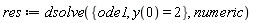 res := dsolve({ode1, y(0) = 2}, numeric)