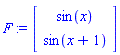 F := Vector(2, {(1) = sin(x), (2) = sin(x+1)})