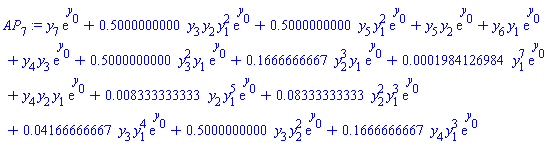 y[7]*exp(y[0])+.5000000000*y[3]*y[2]*y[1]^2*exp(y[0])+.5000000000*y[5]*y[1]^2*exp(y[0])+y[5]*y[2]*exp(y[0])+y[6]*y[1]*exp(y[0])+y[4]*y[3]*exp(y[0])+.5000000000*y[3]^2*y[1]*exp(y[0])+.1666666667*y[2]^3*y[1]*exp(y[0])+0.1984126984e-3*y[1]^7*exp(y[0])+y[4]*y[2]*y[1]*exp(y[0])+0.8333333333e-2*y[2]*y[1]^5*exp(y[0])+0.8333333333e-1*y[2]^2*y[1]^3*exp(y[0])+0.4166666667e-1*y[3]*y[1]^4*exp(y[0])+.5000000000*y[3]*y[2]^2*exp(y[0])+.1666666667*y[4]*y[1]^3*exp(y[0])