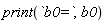 print(`b0=`, b0)