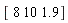 "[ 8 10 1.9]"