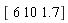 "[ 6 10 1.7]"