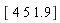 "[ 4 5 1.9]"