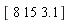 "[ 8 15 3.1]"