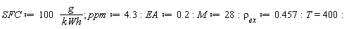 SFC := 100*g/kWh; ppm := 4.3; EA := .2; M := 28; `&rho;__ex` := .457; T = 400