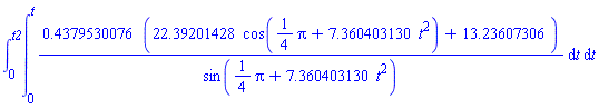int(int(.4379530076*(22.39201428*cos((1/4)*Pi+7.360403130*t^2)+13.23607306)/sin((1/4)*Pi+7.360403130*t^2), t = 0 .. t), t = 0 .. t2)