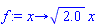 proc (x) options operator, arrow; sqrt(2.0)*x end proc