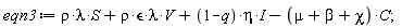 eqn3 := rho*lambda*S+rho*`&epsilon;`*lambda*V+I*(1-q)*eta-(mu+beta+chi)*C