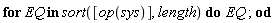 for EQ in sort([op(sys)], length) do EQ end do