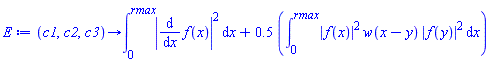 proc (c1, c2, c3) options operator, arrow; int(abs(diff(f(x), x))^2, x = 0 .. rmax)+.5*(int(abs(f(x))^2*w(x-y)*abs(f(y))^2, x = 0 .. rmax)) end proc
