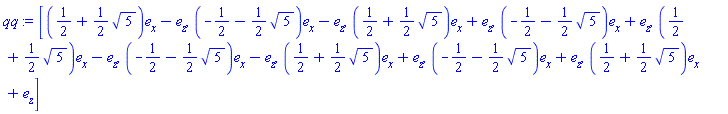 qq := [Vector(3, {(1) = 1/2+(1/2)*5^(1/2), (2) = 0, (3) = -1}, attributes = [coords = cartesian]), Vector(3, {(1) = -1/2-(1/2)*5^(1/2), (2) = 0, (3) = -1}, attributes = [coords = cartesian]), Vector(3, {(1) = 1/2+(1/2)*5^(1/2), (2) = 0, (3) = 1}, attributes = [coords = cartesian]), Vector(3, {(1) = -1/2-(1/2)*5^(1/2), (2) = 0, (3) = 1}, attributes = [coords = cartesian]), Vector(3, {(1) = 1/2+(1/2)*5^(1/2), (2) = 0, (3) = -1}, attributes = [coords = cartesian]), Vector(3, {(1) = -1/2-(1/2)*5^(1/2), (2) = 0, (3) = -1}, attributes = [coords = cartesian]), Vector(3, {(1) = 1/2+(1/2)*5^(1/2), (2) = 0, (3) = 1}, attributes = [coords = cartesian]), Vector(3, {(1) = -1/2-(1/2)*5^(1/2), (2) = 0, (3) = 1}, attributes = [coords = cartesian]), Vector(3, {(1) = 1/2+(1/2)*5^(1/2), (2) = 0, (3) = 1}, attributes = [coords = cartesian])]