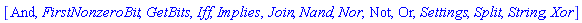[And, FirstNonzeroBit, GetBits, Iff, Implies, Join, Nand, Nor, Not, Or, Settings, Split, String, Xor]