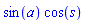 sin(a)*cos(s)