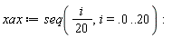 xax := seq(Physics:-`*`(i, Physics:-`^`(20, -1)), i = 0. .. 20):