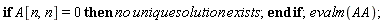 if A[n, n] = 0 then no*unique*solution*exists end if; evalm(AA)