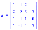 A := Matrix(4, 4, {(1, 1) = -8, (1, 2) = -1, (1, 3) = 2, (1, 4) = -1, (2, 1) = -20, (2, 2) = -2, (2, 3) = 3, (2, 4) = -3, (3, 1) = -2, (3, 2) = 1, (3, 3) = 1, (3, 4) = 0, (4, 1) = 4, (4, 2) = -1, (4, 3) = 4, (4, 4) = 3})