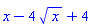 x-4*x^(1/2)+4