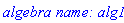 `algebra name: alg1`