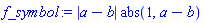 abs(a-b)*abs(1, a-b)