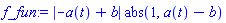 abs(-a(t)+b)*abs(1, a(t)-b)