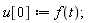 u[0] := f(t);