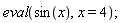 eval(sin(x), x = 4)