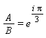 A/B = e^((1/3)*i*Pi)