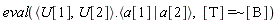 eval(`<,>`(U[1], U[2]).`<|>`(a[1], a[2]), `~`[`=`]([T], [B]))