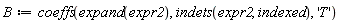 B := coeffs(expand(expr2), indets(expr2, indexed), 'T')