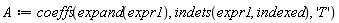 A := coeffs(expand(expr1), indets(expr1, indexed), 'T')