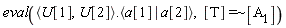 eval(`<,>`(U[1], U[2]).`<|>`(a[1], a[2]), `~`[`=`]([T], [A[1]]))