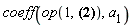 coeff(op(1, {A*a[1]+B*a[2], C*a[1]+D*a[2]}), a[1])